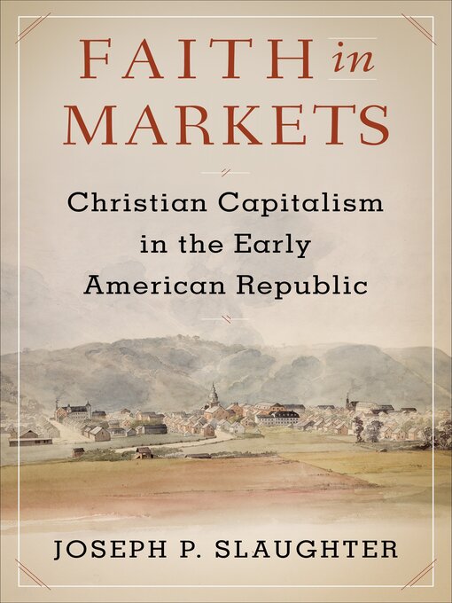 Title details for Faith in Markets by Joseph P. Slaughter - Available